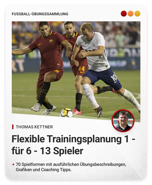 Flexible Trainingsplanung 1 - 70 Spielformen mit Torhütern für 6 bis 13 Spieler